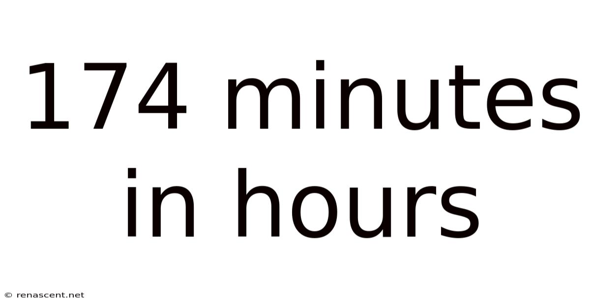 174 Minutes In Hours