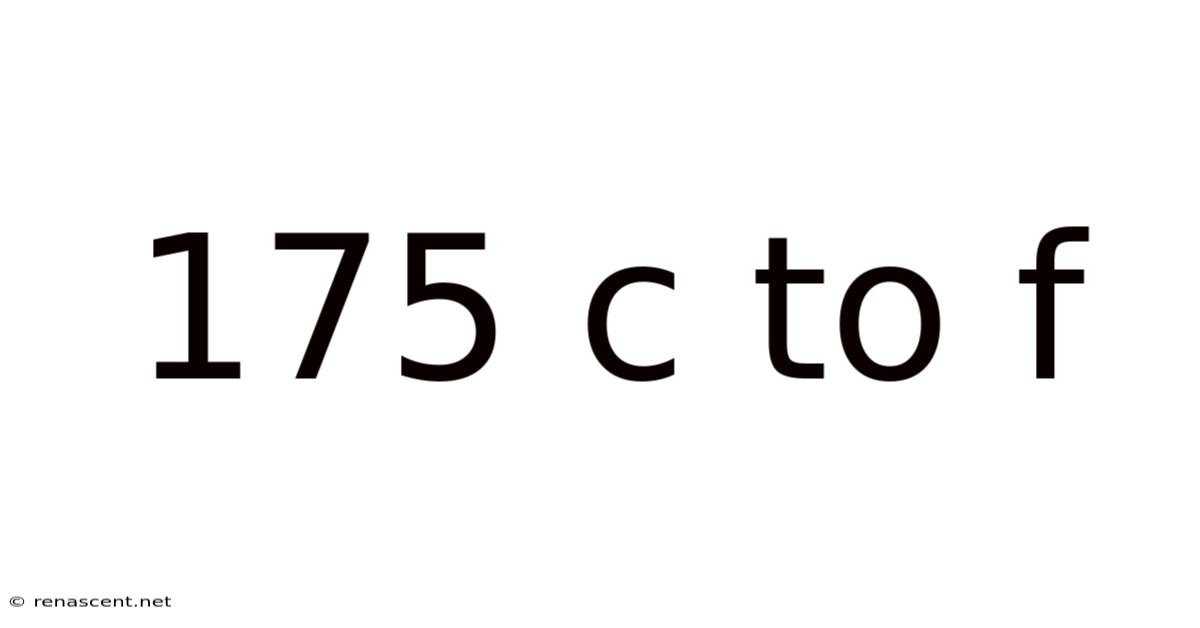 175 C To F