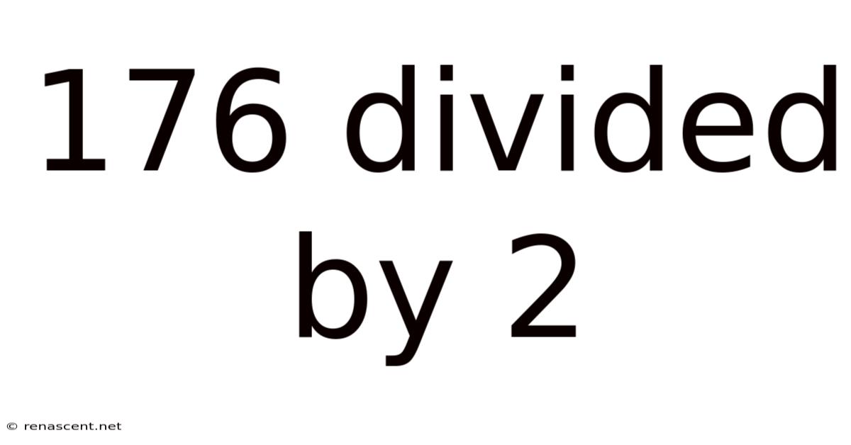 176 Divided By 2