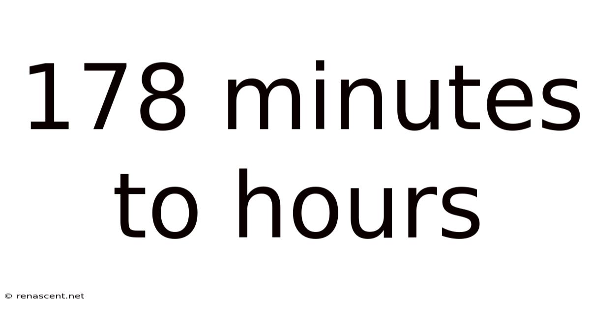 178 Minutes To Hours