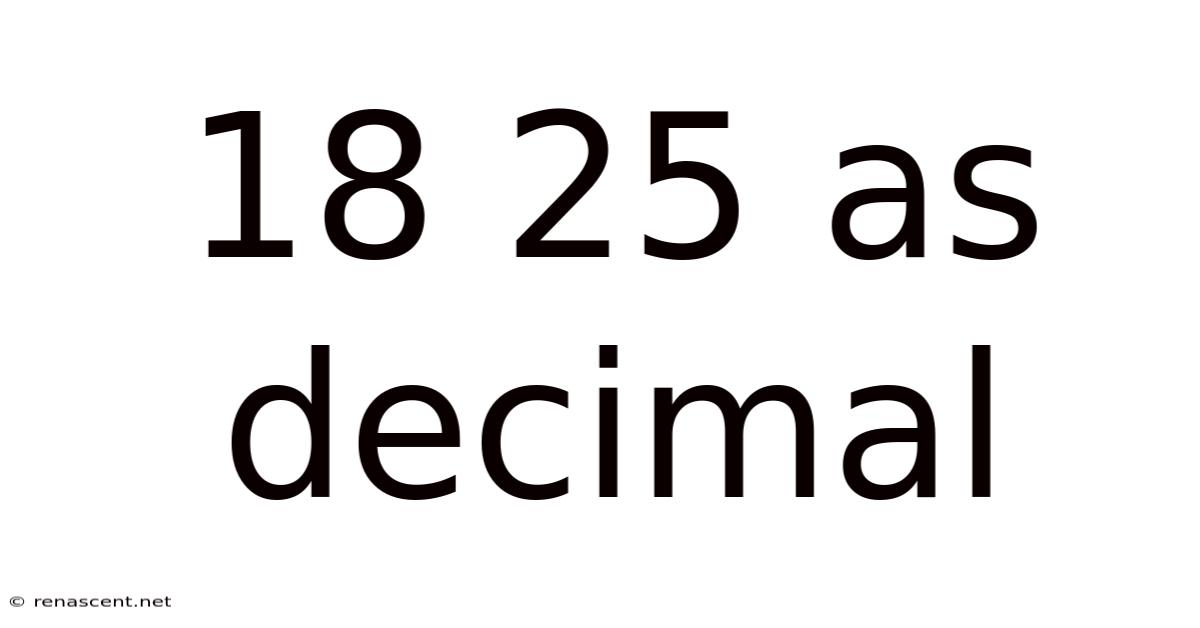 18 25 As Decimal