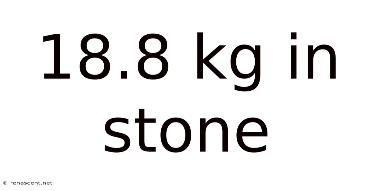 18.8 Kg In Stone