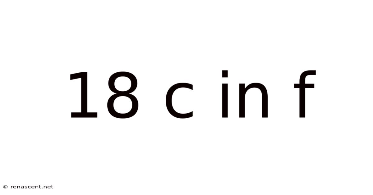 18 C In F