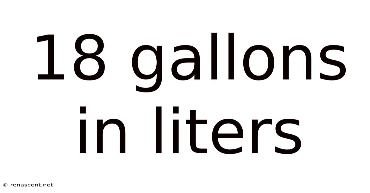 18 Gallons In Liters