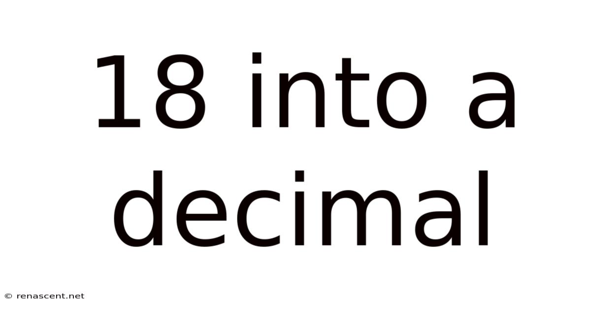 18 Into A Decimal