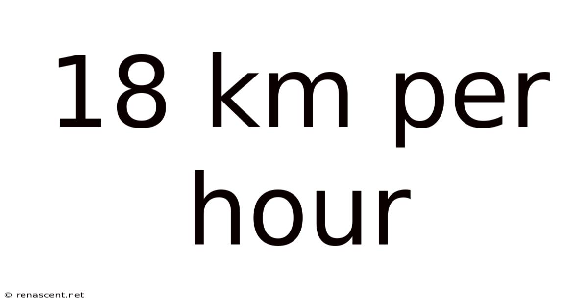 18 Km Per Hour