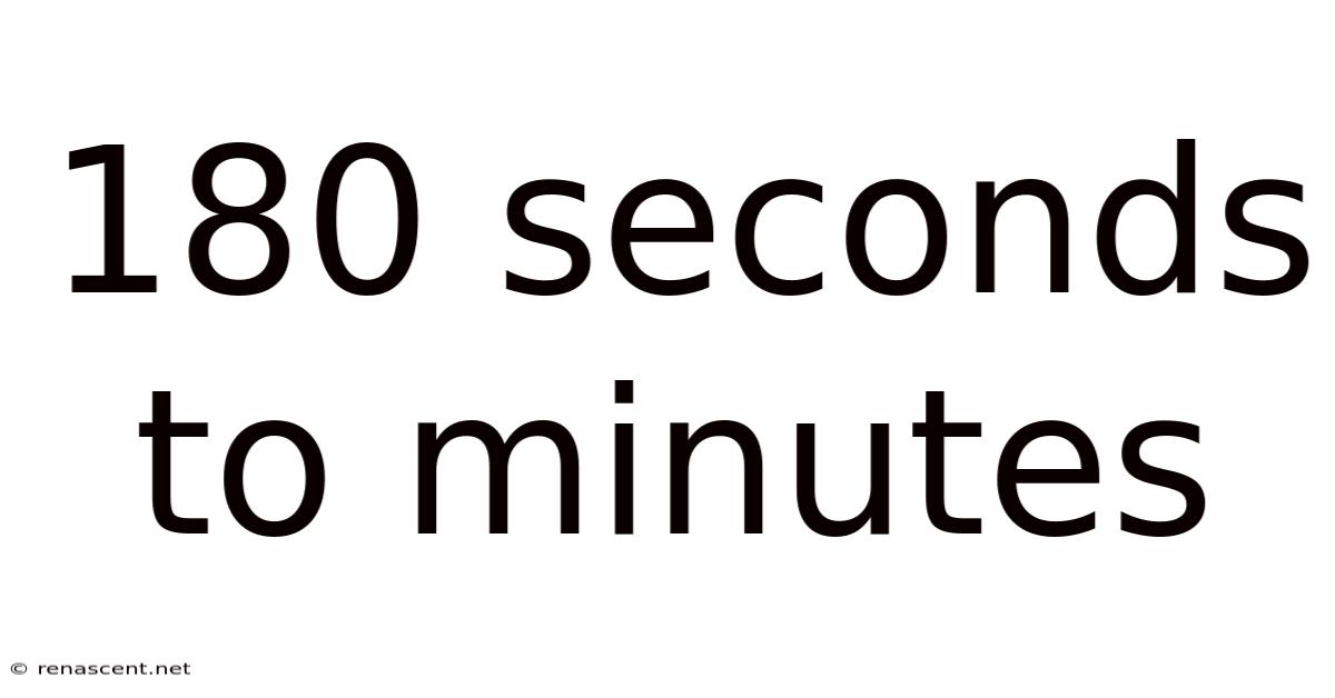 180 Seconds To Minutes