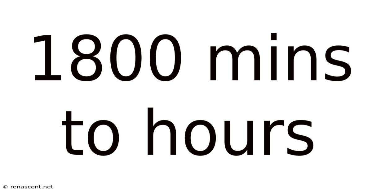 1800 Mins To Hours