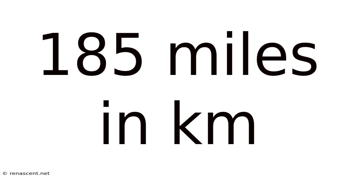185 Miles In Km