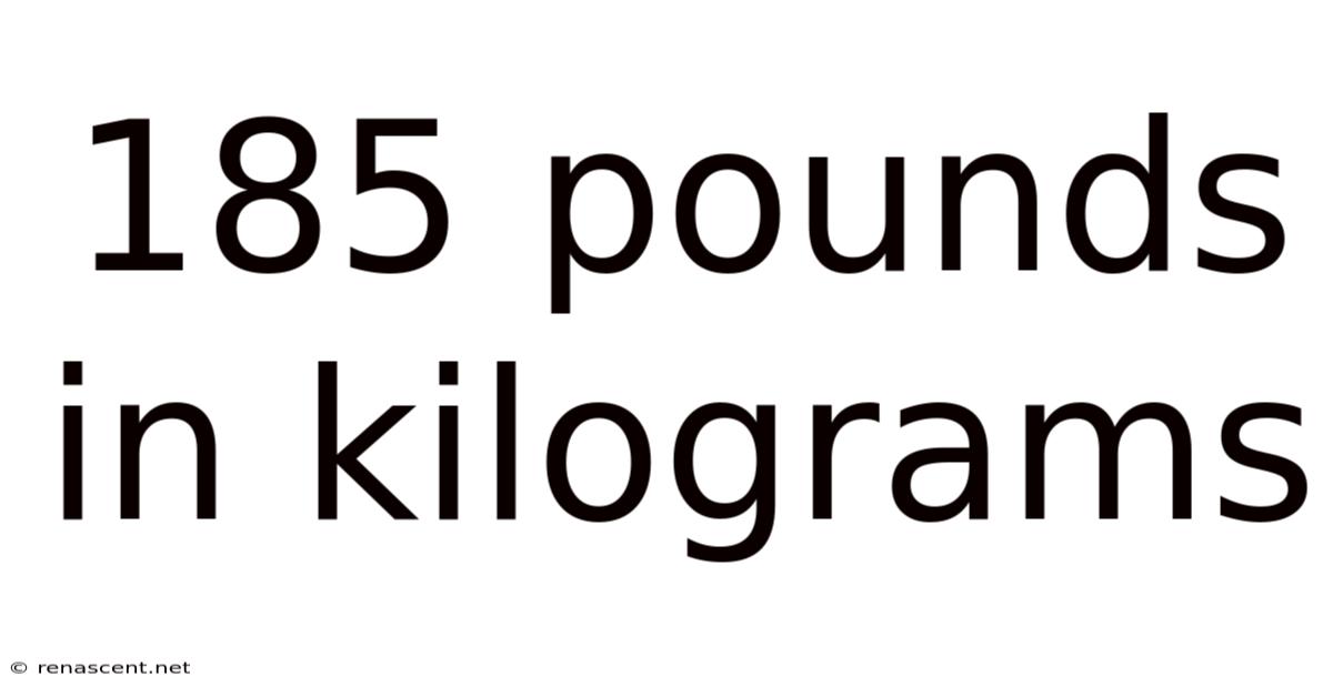 185 Pounds In Kilograms