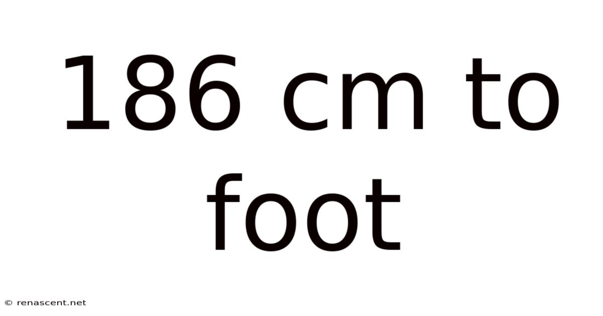 186 Cm To Foot
