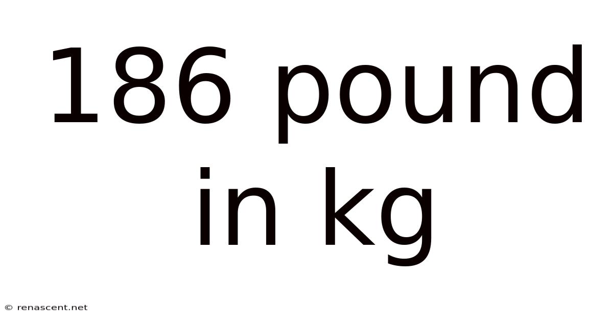 186 Pound In Kg
