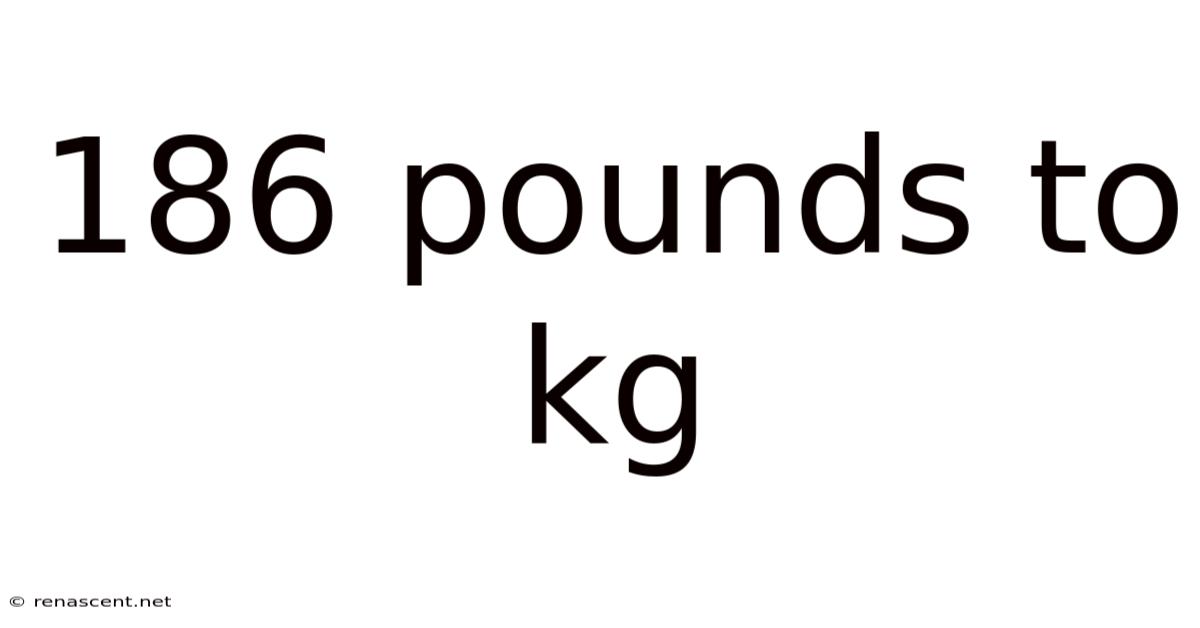 186 Pounds To Kg
