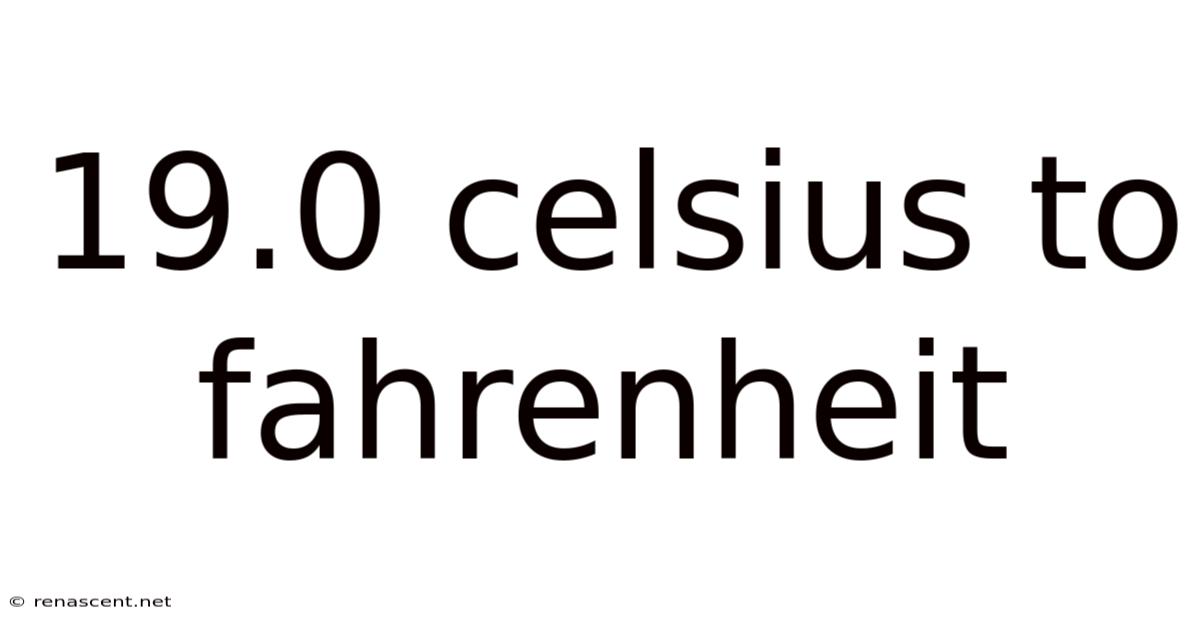 19.0 Celsius To Fahrenheit