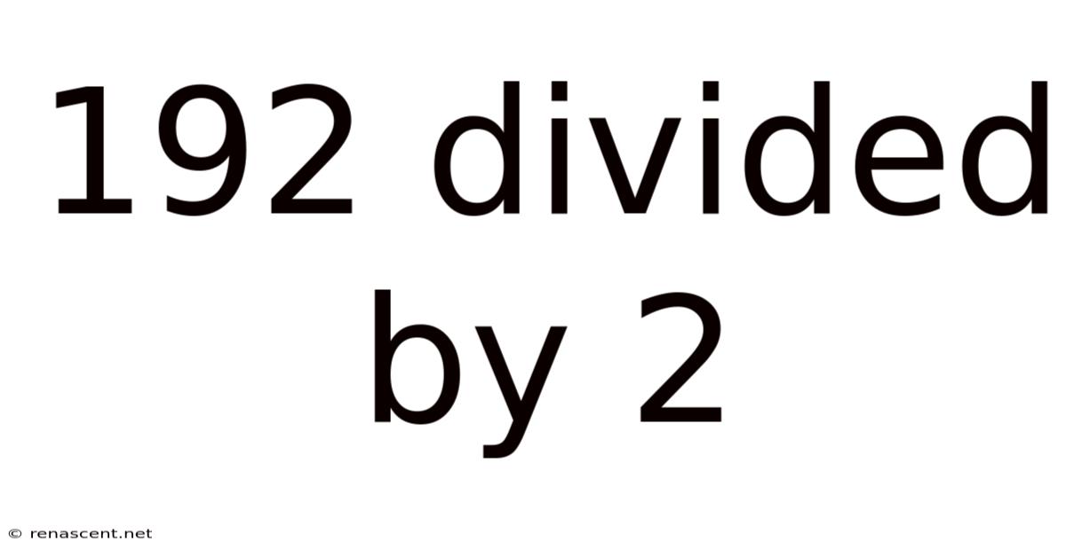 192 Divided By 2