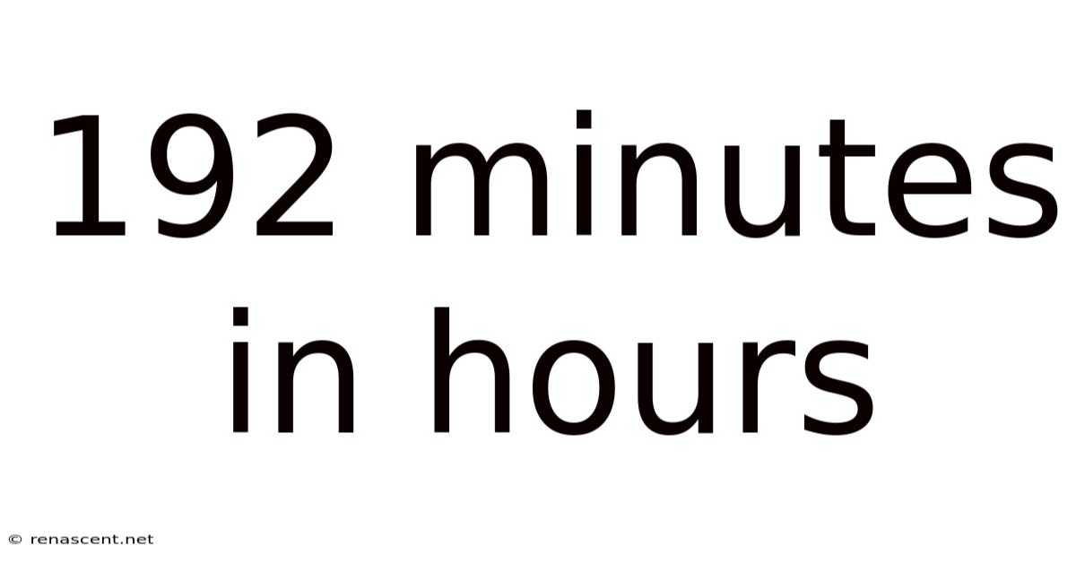 192 Minutes In Hours