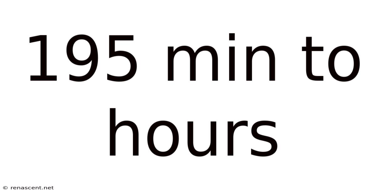 195 Min To Hours