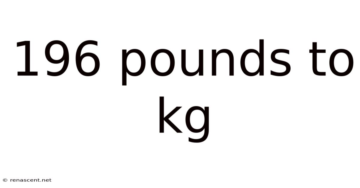 196 Pounds To Kg