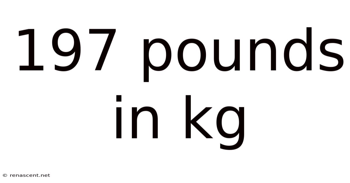 197 Pounds In Kg