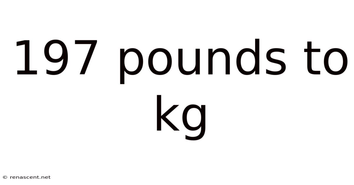 197 Pounds To Kg