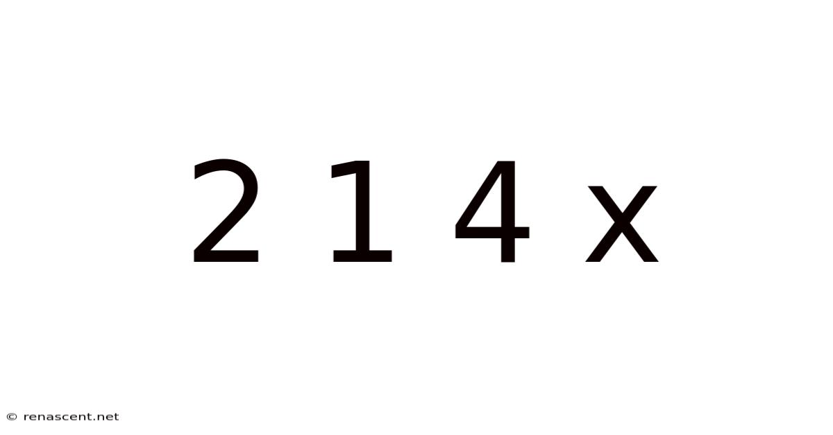 2 1 4 X