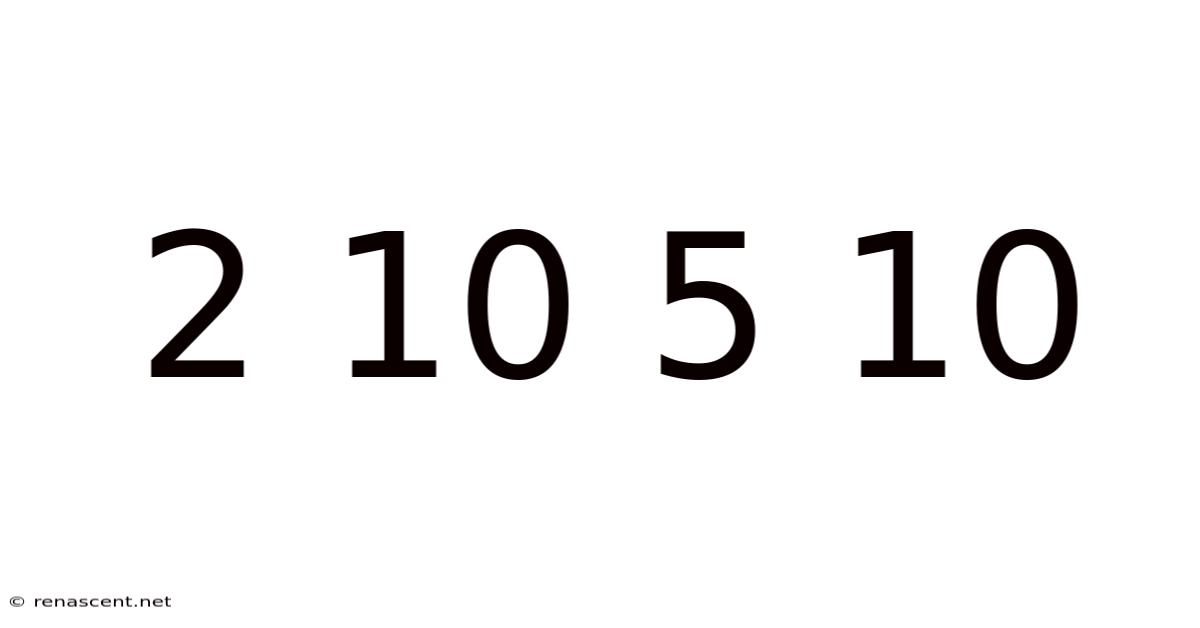 2 10 5 10