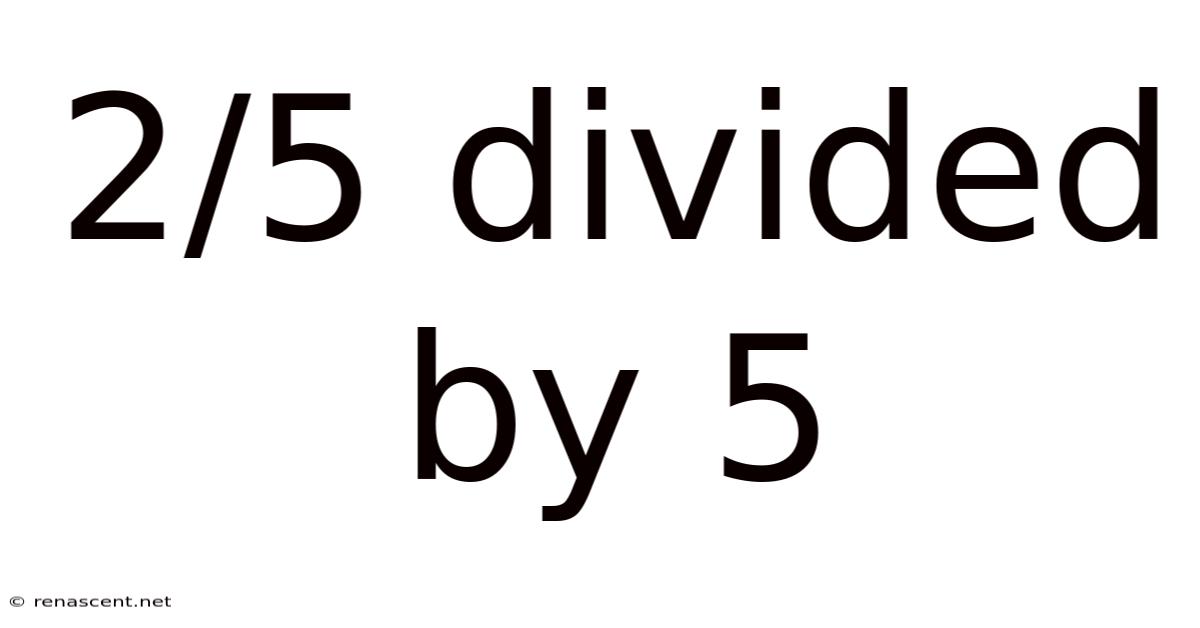 2/5 Divided By 5