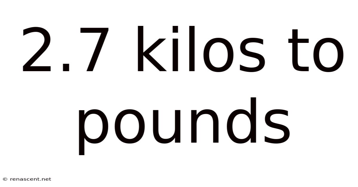 2.7 Kilos To Pounds
