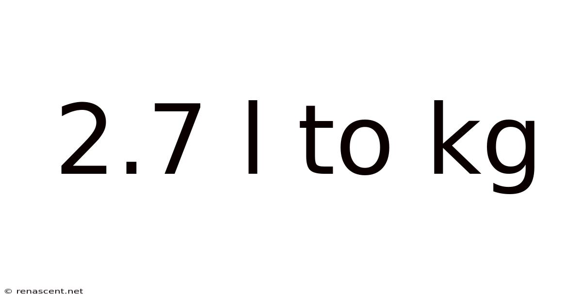 2.7 L To Kg