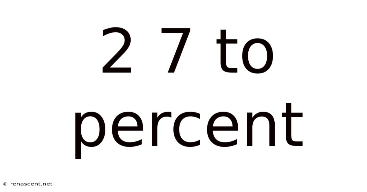 2 7 To Percent