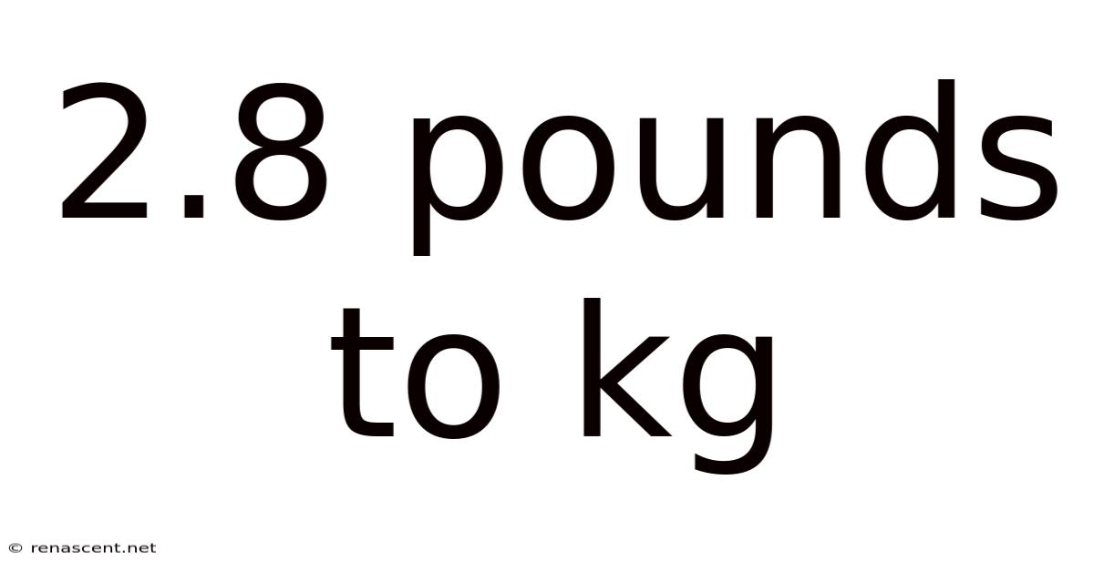 2.8 Pounds To Kg
