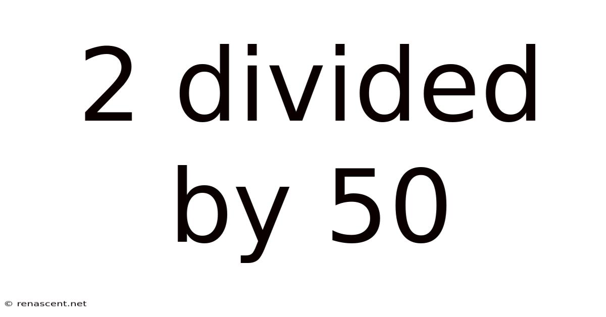 2 Divided By 50