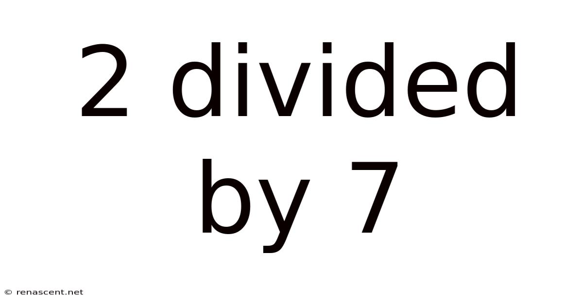 2 Divided By 7