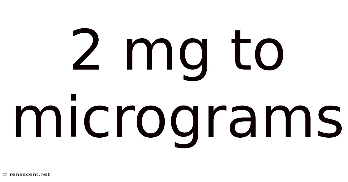 2 Mg To Micrograms