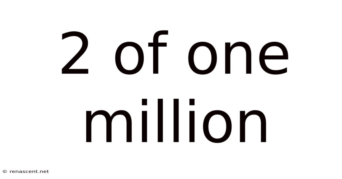 2 Of One Million