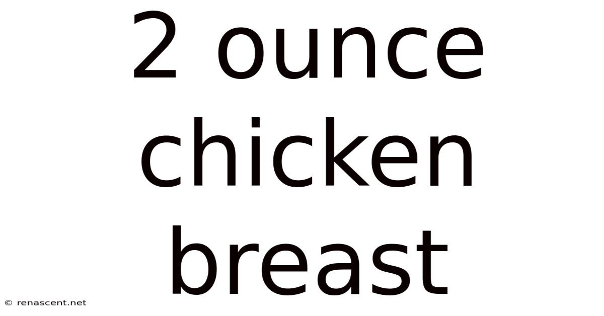 2 Ounce Chicken Breast