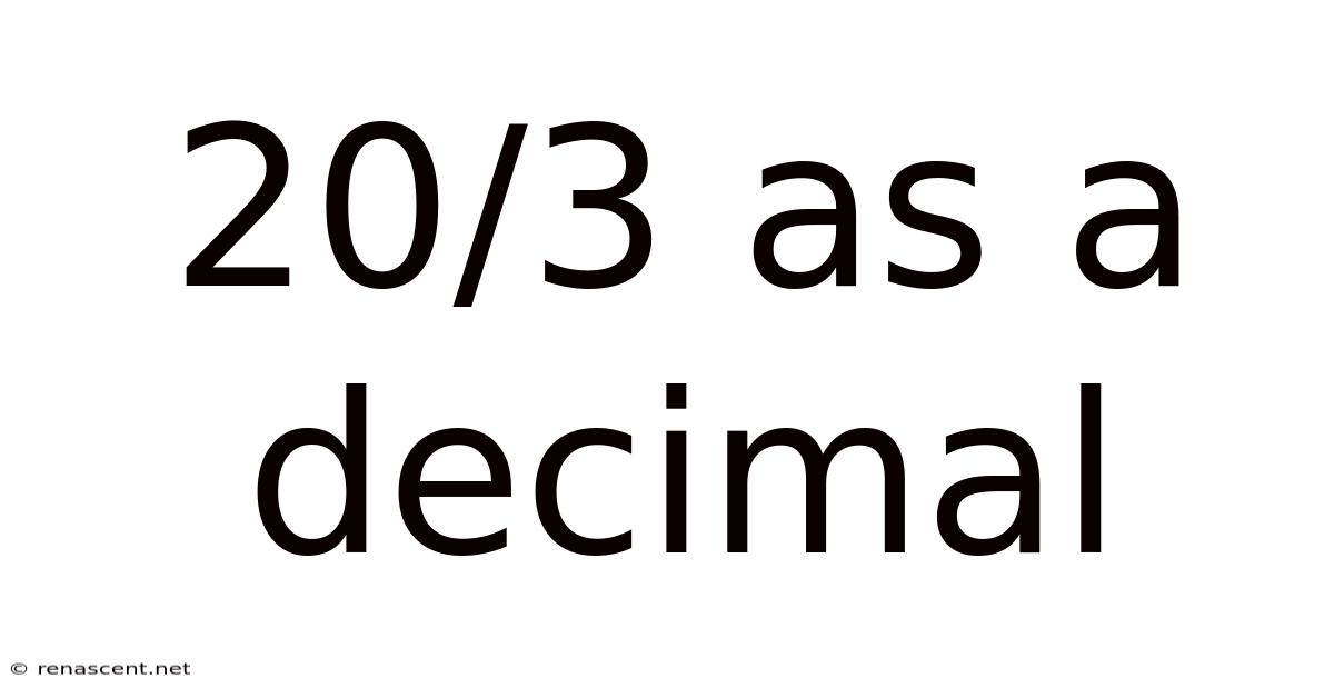 20/3 As A Decimal