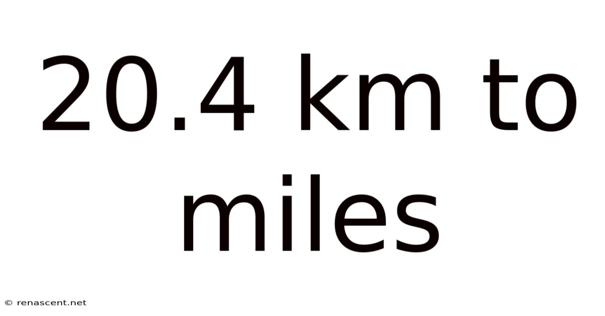 20.4 Km To Miles