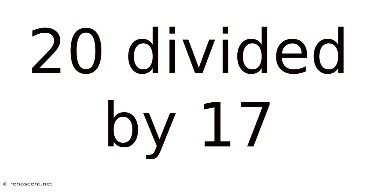 20 Divided By 17