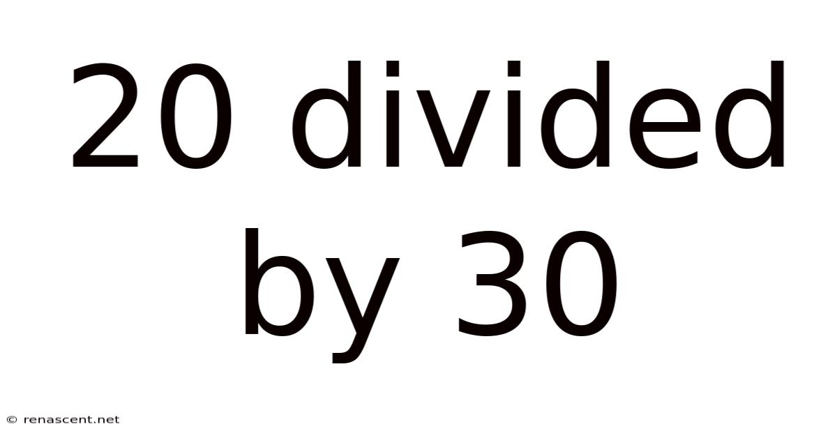 20 Divided By 30