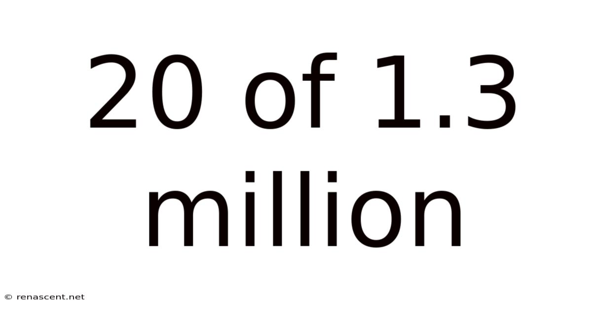 20 Of 1.3 Million