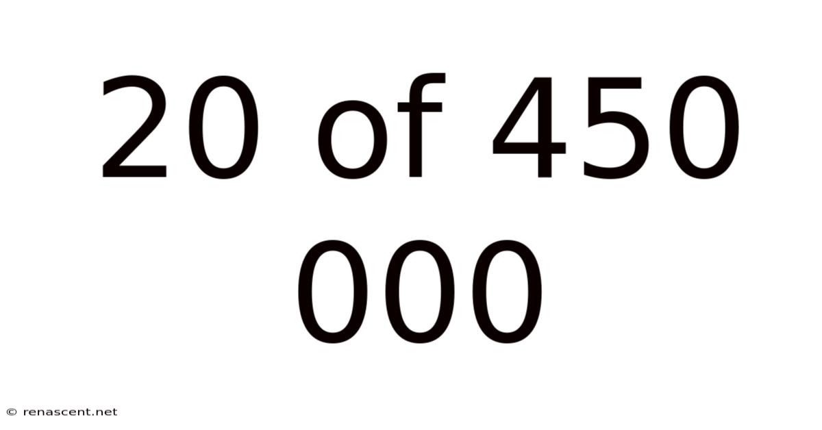 20 Of 450 000