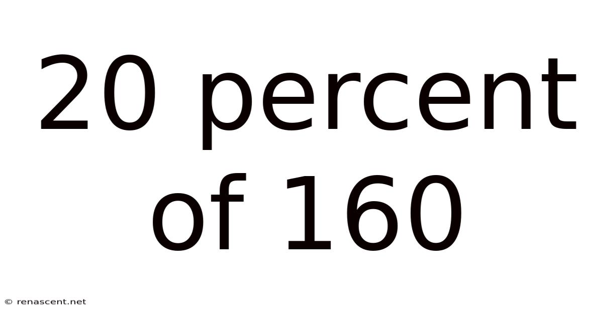 20 Percent Of 160