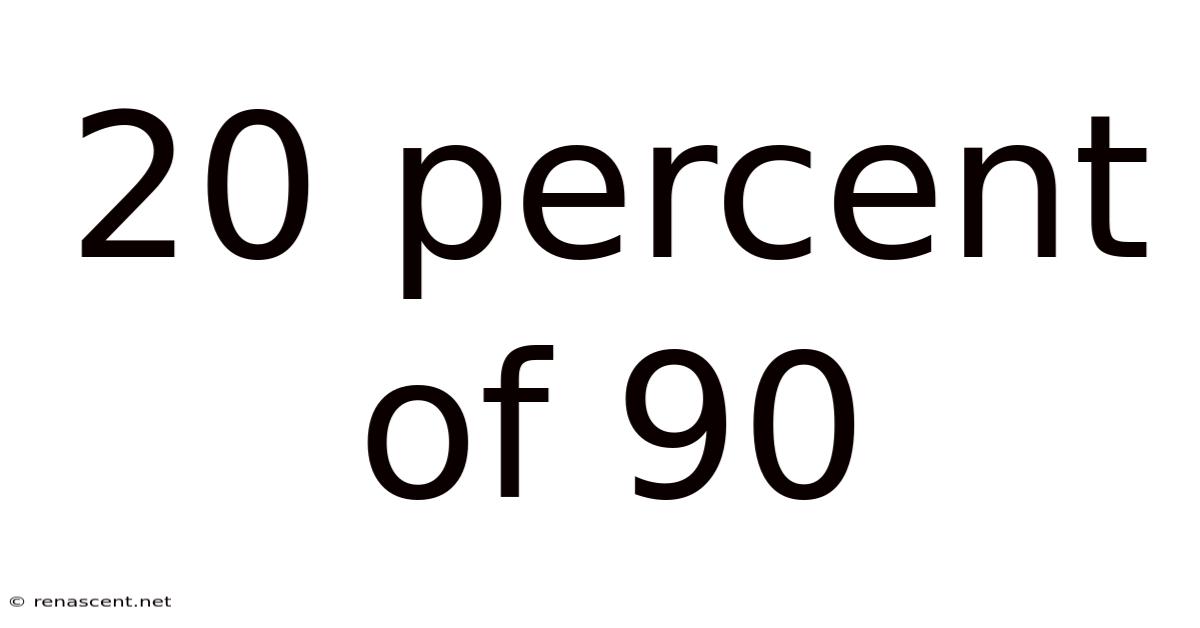 20 Percent Of 90