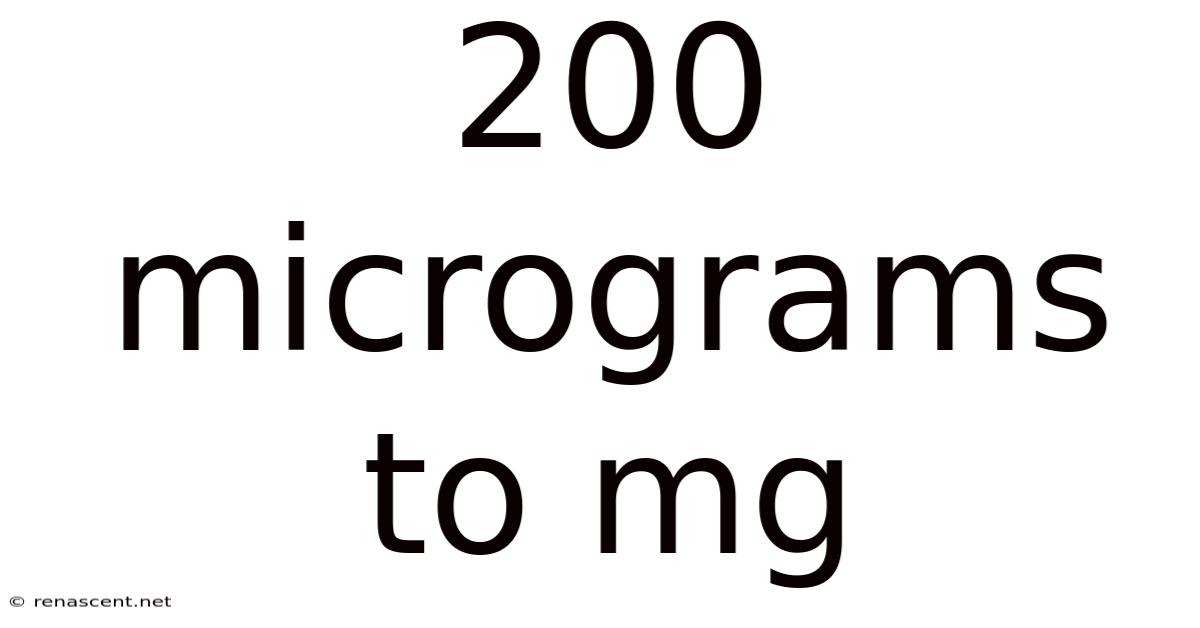 200 Micrograms To Mg