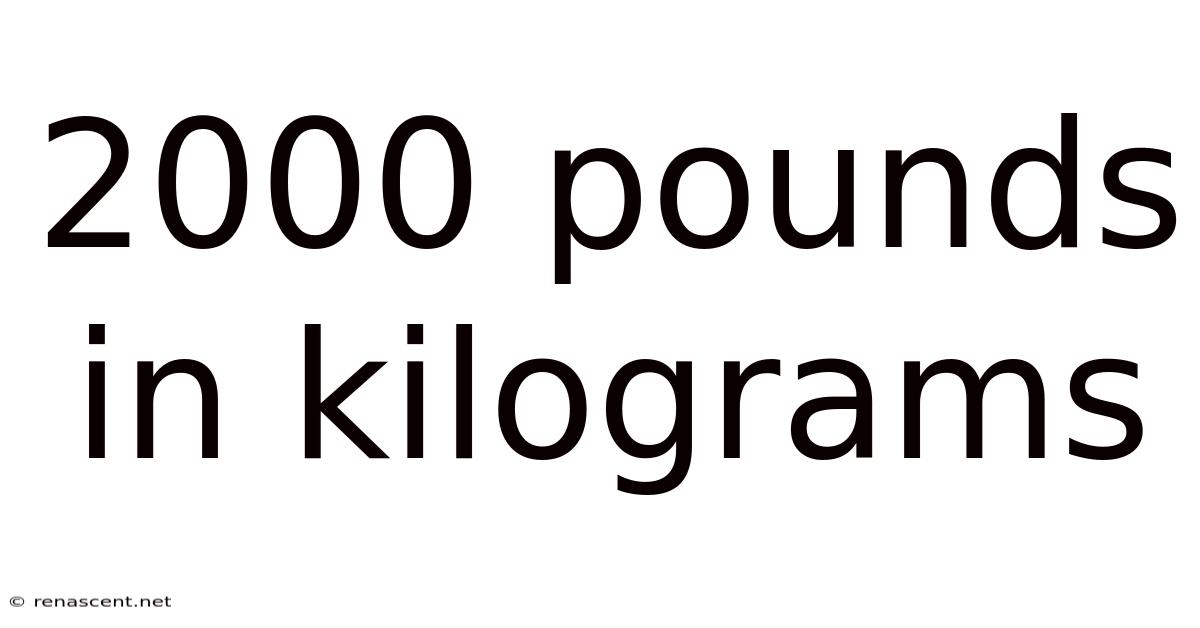 2000 Pounds In Kilograms