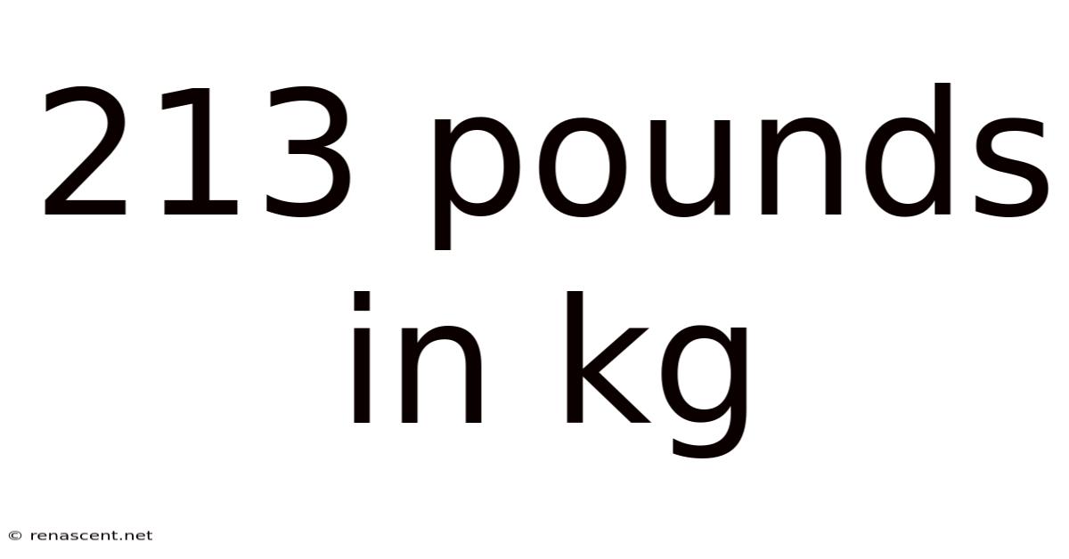 213 Pounds In Kg