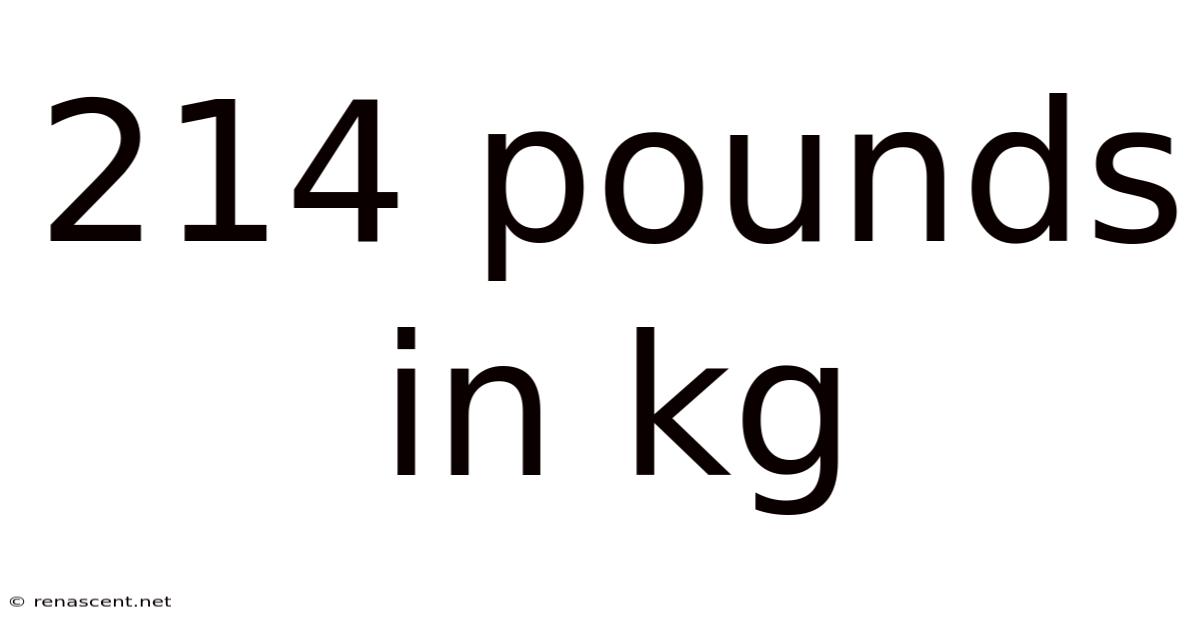 214 Pounds In Kg