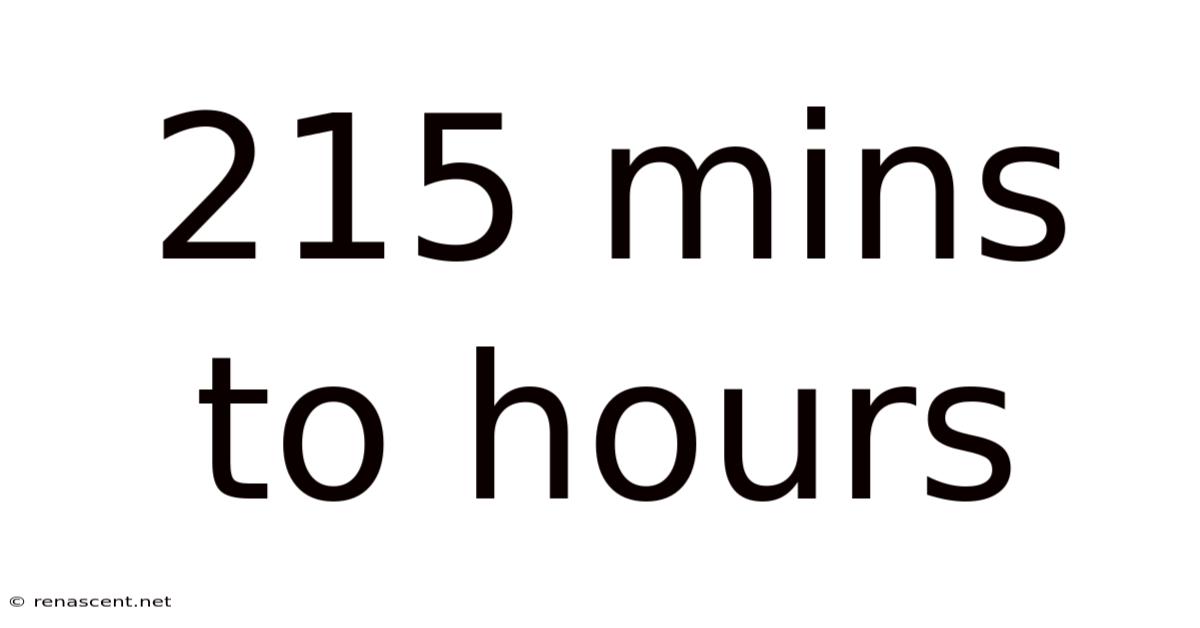 215 Mins To Hours