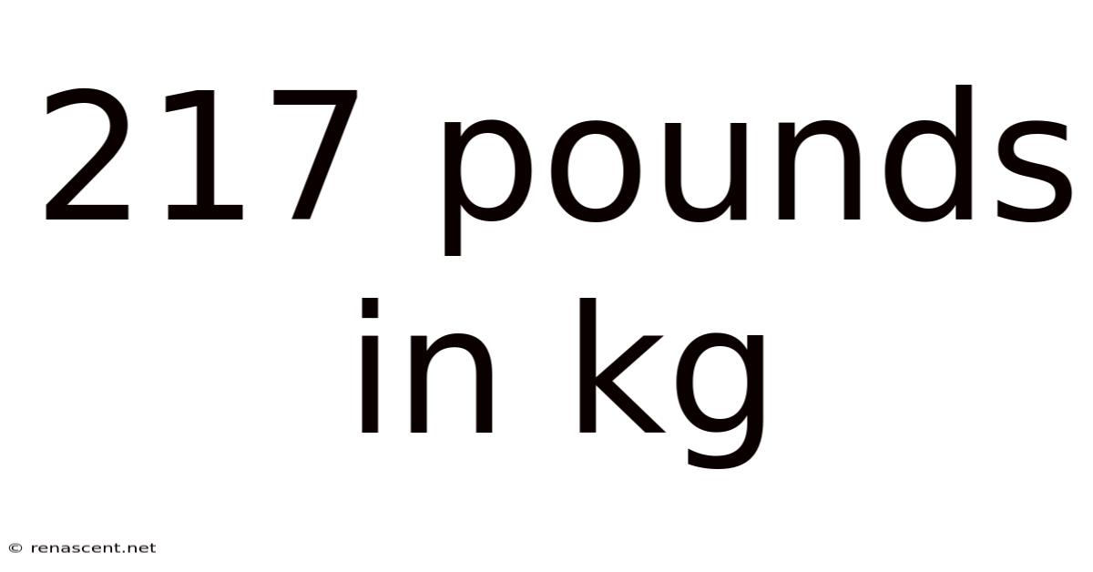 217 Pounds In Kg